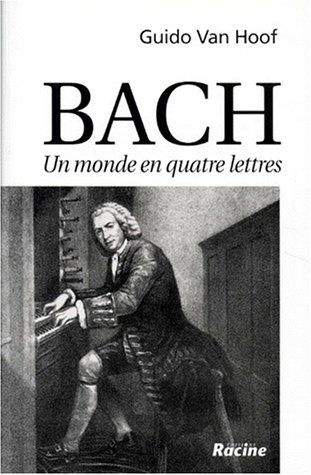 Bach : un monde en quatre lettres