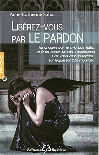 Libérez-vous par le pardon
