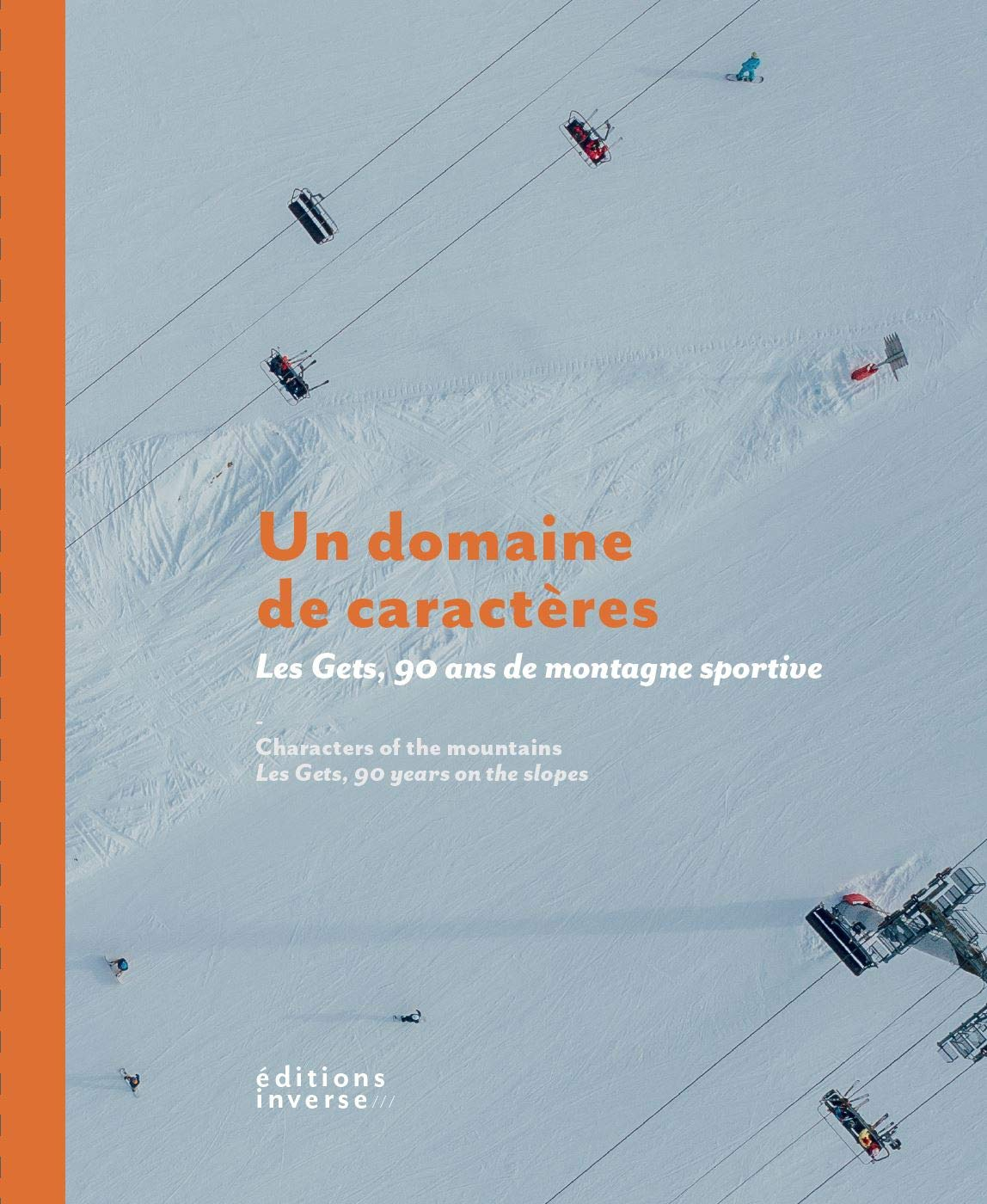 Un domaine de caractères. Les Gets, 90 ans de montagne sportive.