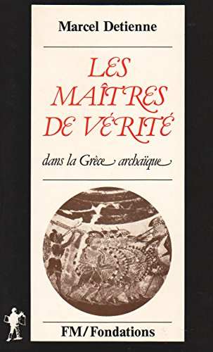 Les maîtres de vérité dans la Grèce archaïque