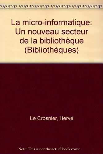 La Micro-informatique : un nouveau secteur de la bibliothèque