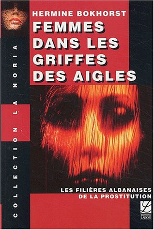 Femmes dans les griffes des aigles : les filières de la prostitution albanaise
