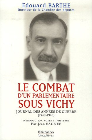 Le combat d'un parlementaire sous Vichy : journal des années de guerre, 1940-1943