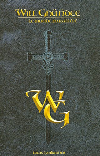 Will Ghündee. Vol. 1. Le monde parallèle