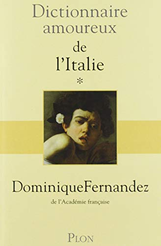 Dictionnaire amoureux de l'Italie. Vol. 1. De A à M