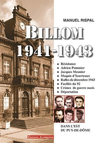 Billom, 1941-1943 : Résistance, Adrien Pommier, Jacques Meunier, maquis d'Isserteaux, rafles de déce