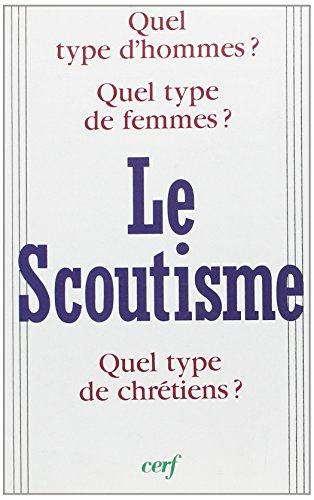Le Scoutisme : quel type d'homme ? quel type de femme ? quel type de chrétien ?