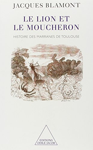 Le lion et le moucheron : histoire des marranes de Toulouse