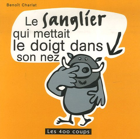 Le sanglier qui mettait le doigt dans son nez