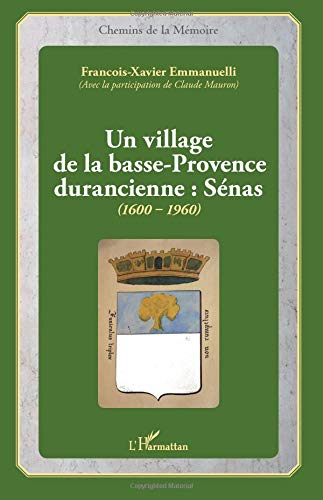Un village de la Basse-Provence durancienne : Sénas : 1600-1960