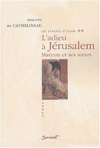 Les enfants d'Israël. Vol. 2. L'adieu à Jérusalem, Myriam et ses soeurs