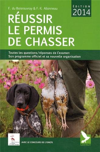 Réussir le permis de chasser : toutes les questions-réponses de l'examen, son programme officiel et 