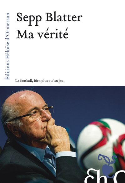 Ma vérité : le football, bien plus qu'un jeu