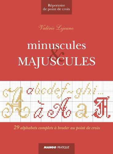 Minuscules & majuscules : 29 alphabets complets à broder au point de croix