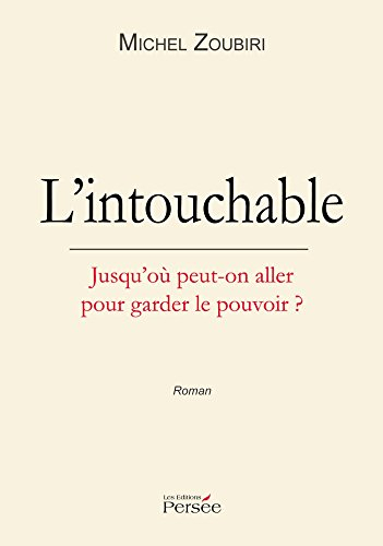 l'intouchable - jusqu'où peut-on aller pour garder le pouvoir ?