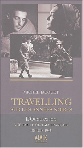 Travelling sur les années noires : l'Occupation vue par le cinéma français depuis 1945