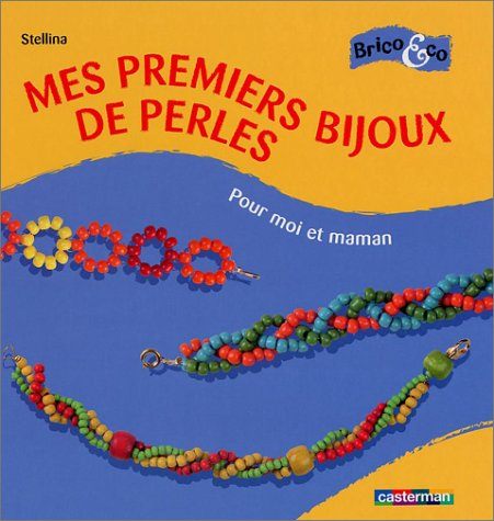 Mes premiers bijoux de perles : pour moi et maman