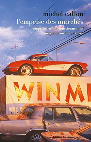 L'emprise des marchés : comprendre leur fonctionnement pour pouvoir les changer
