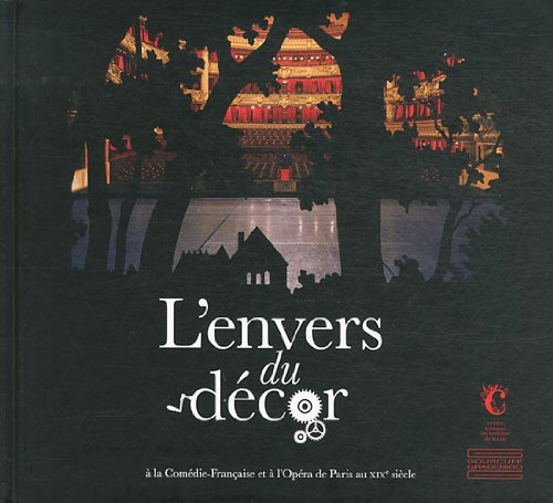 L'envers du décor : à la Comédie-Française et à l'Opéra de Paris au XIXe siècle
