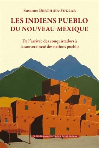 Les Indiens Pueblo du Nouveau Mexique : de l'arrivée des Conquistadors à la souveraineté des nations