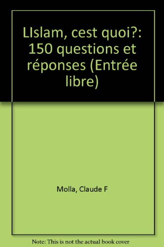 L'Islam, c'est quoi ? : 150 questions et réponses