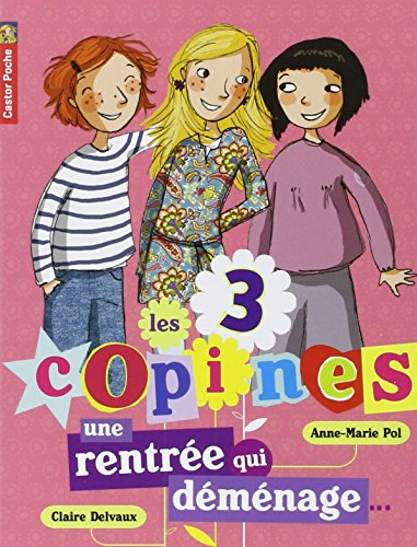 Les 3 copines. Vol. 1. Une rentrée qui déménage