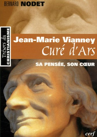 Jean-Marie Vianney, curé d'Ars : sa pensée, son coeur