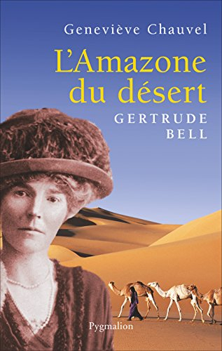 L'amazone du désert : Gertrude Bell