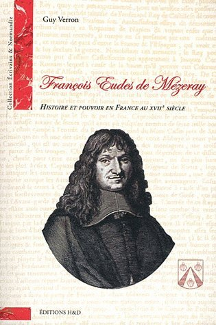 François Eudes de Mézeray : histoire et pouvoir en France au XVIIe siècle