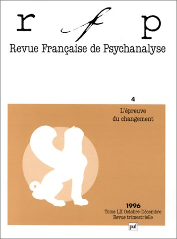 Revue française de psychanalyse, n° 4 (1996). L'épreuve du changement