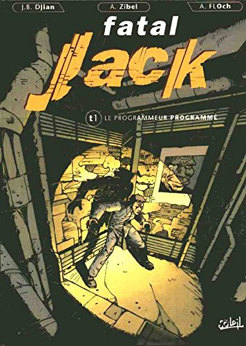 Fatal Jack. Vol. 1. Le programmateur programmé