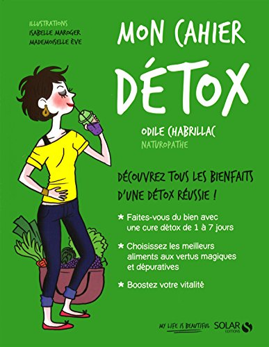 Mon cahier détox : découvrez tous les bienfaits d'une détox réussie !
