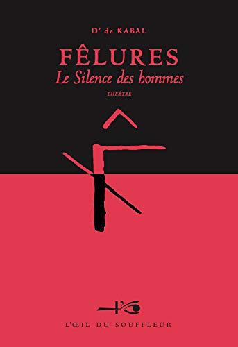 Fêlures : le silence des hommes : théâtre
