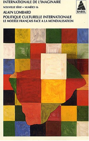 Internationale de l'imaginaire, nouvelle série, n° 16. Politique culturelle internationale : le modè