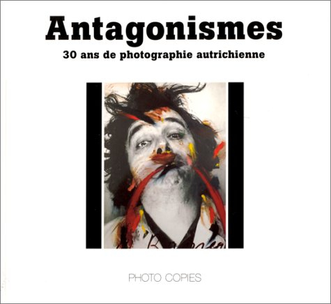 Antagonismes : 30 ans de photographie autrichienne