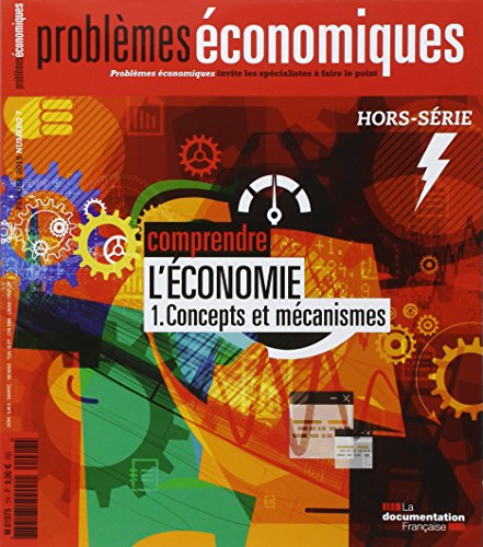 Problèmes économiques, hors série, n° 7. Comprendre l'économie, 1 : concepts et mécanismes