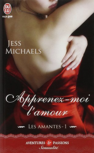 Les amantes. Vol. 1. Apprenez-moi l'amour