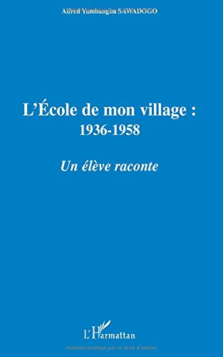 L'école de mon village : 1936-1958 : un élève raconte