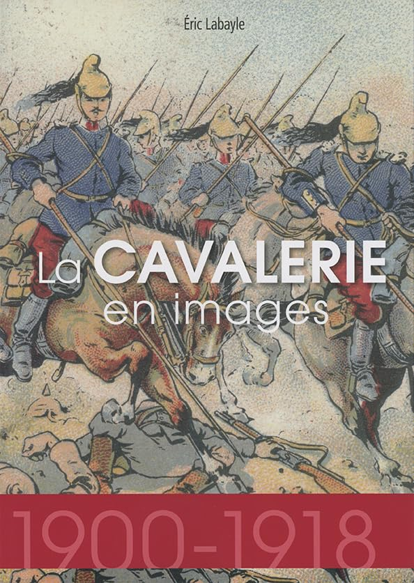 La cavalerie en images : 1900-1918