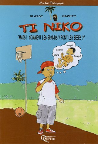 Ti Niko. Mais ! Comment les grands y font les bébés ?