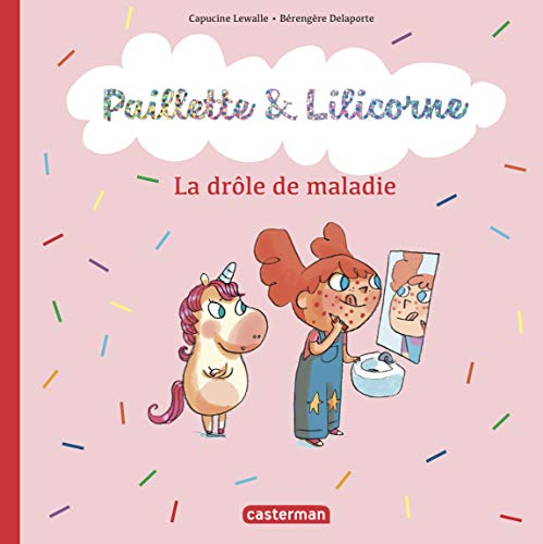 Paillette & Lilicorne. La drôle de maladie