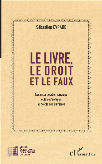 Le livre, le droit et le faux : essai sur l'édition juridique et la contrefaçon au siècle des lumièr