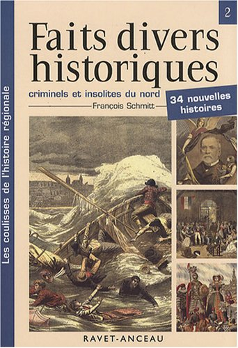 Faits divers historiques : criminels et insolites du nord de la France. Vol. 2
