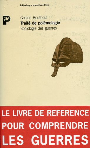 Traité de polémologie : sociologie des guerres