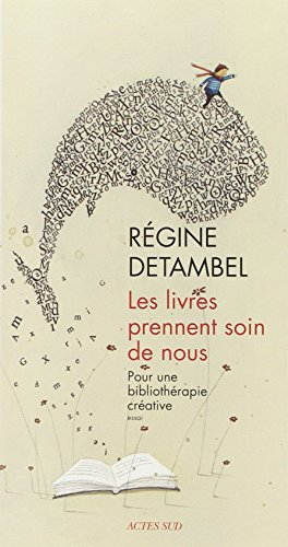 Les livres prennent soin de nous : pour une bibliothérapie créative : essai
