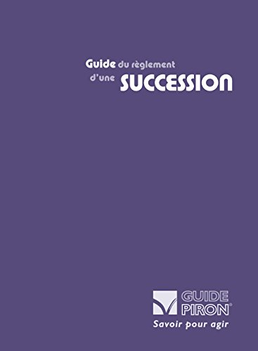 guide du règlement d'une succession : des premières formalités jusqu'à la déclaration de succession 