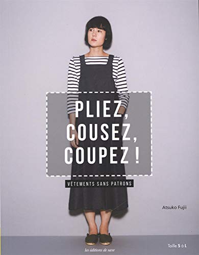 Pliez, cousez, coupez ! : vêtements sans patrons