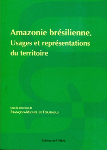 Amazonie brésilienne : usages et représentations du territoire