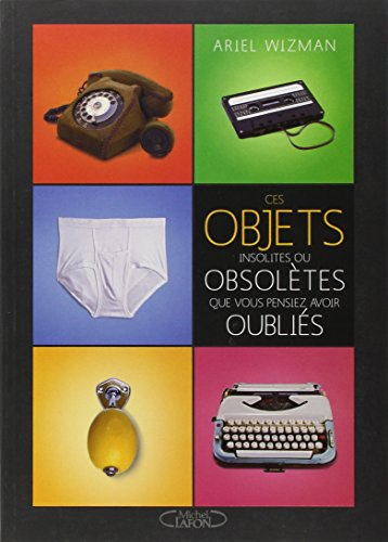 Ces objets insolites ou obsolètes que vous pensiez avoir oubliés
