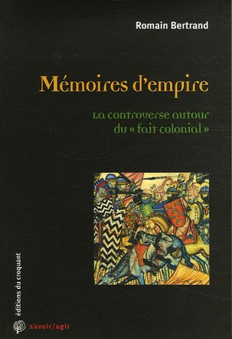 Mémoires d'empire : la controverse autour du fait colonial